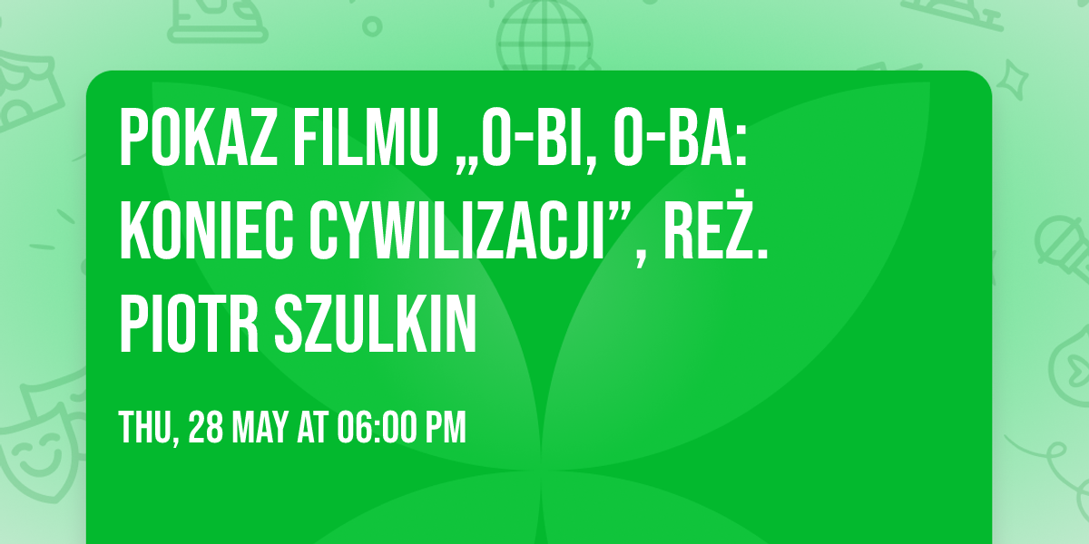 Pokaz filmu \u201eO-bi, o-ba: Koniec cywilizacji\u201d, re\u017c. Piotr Szulkin