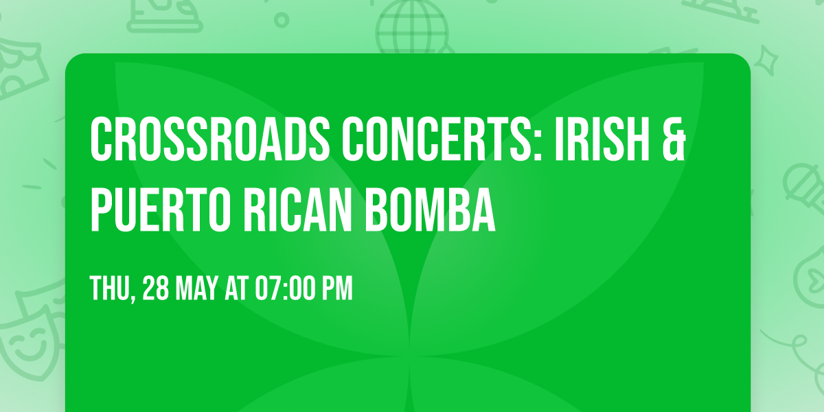 Crossroads Concerts: Irish & Puerto Rican Bomba