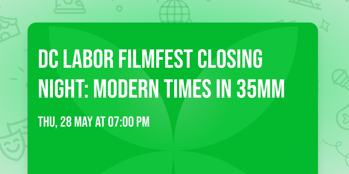 DC Labor FilmFest Closing Night: MODERN TIMES in 35mm