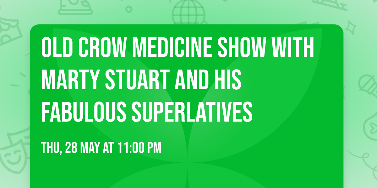 Old Crow Medicine Show with Marty Stuart And His Fabulous Superlatives