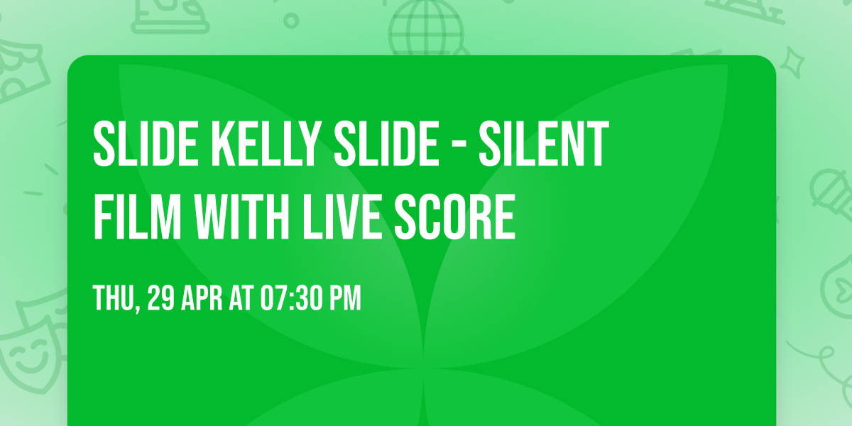Slide  Kelly  Slide - Silent Film With Live Score