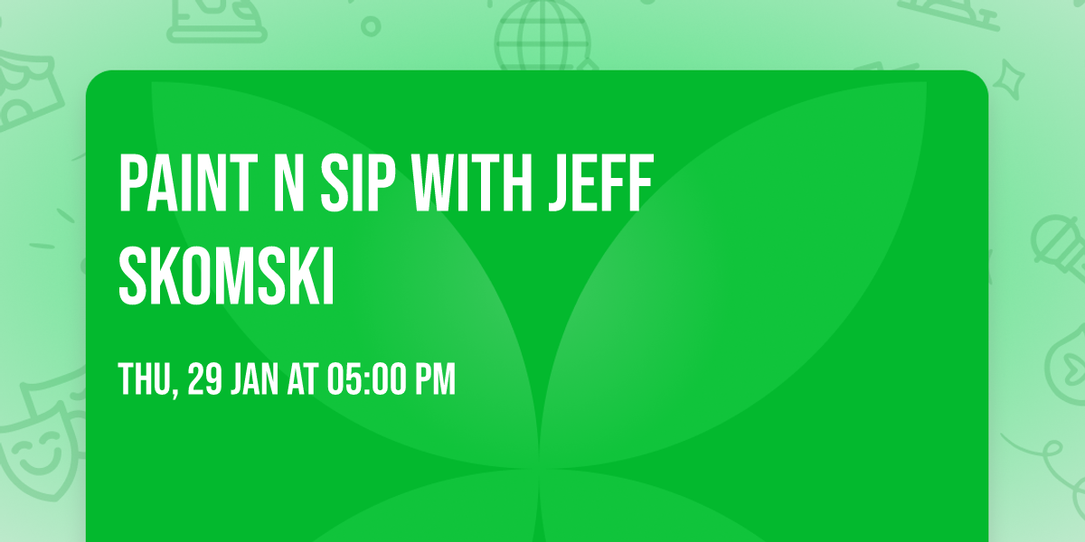 Paint N Sip With Jeff Skomski