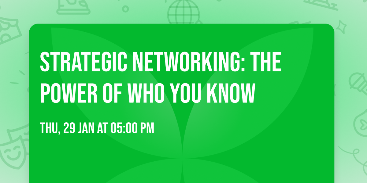 Strategic Networking: The Power of Who You Know
