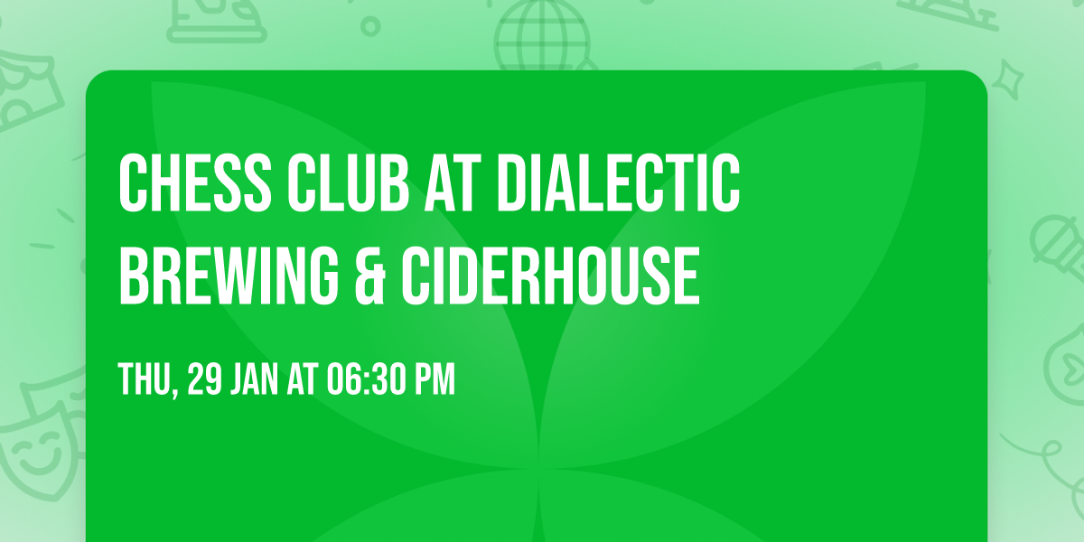 Chess Club at Dialectic Brewing & Ciderhouse 