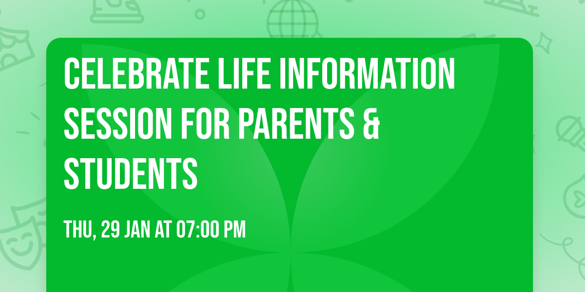 Celebrate Life Information Session for Parents & Students