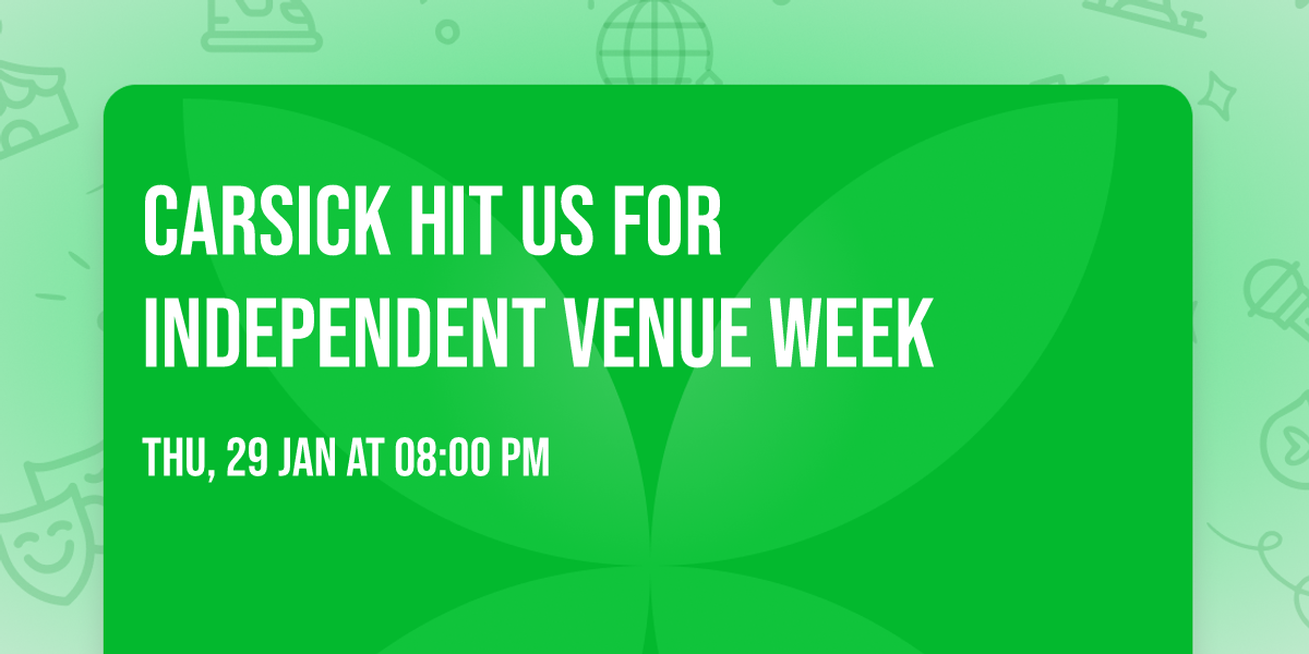 Carsick hit us for Independent Venue Week 