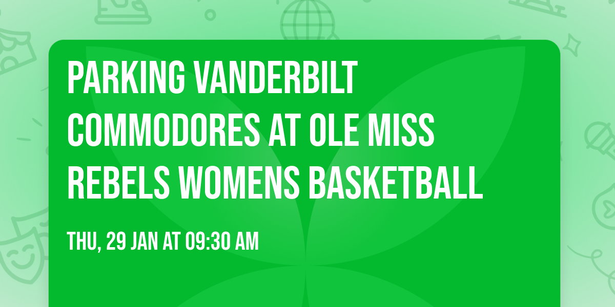 Parking Vanderbilt Commodores at Ole Miss Rebels Womens Basketball