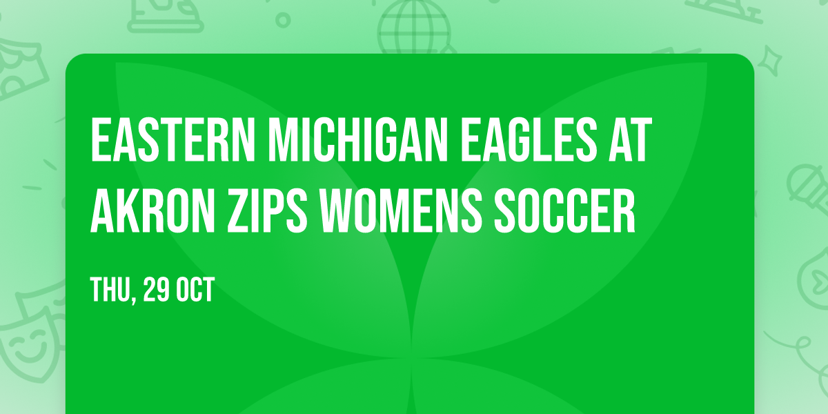 Eastern Michigan Eagles at Akron Zips Womens Soccer