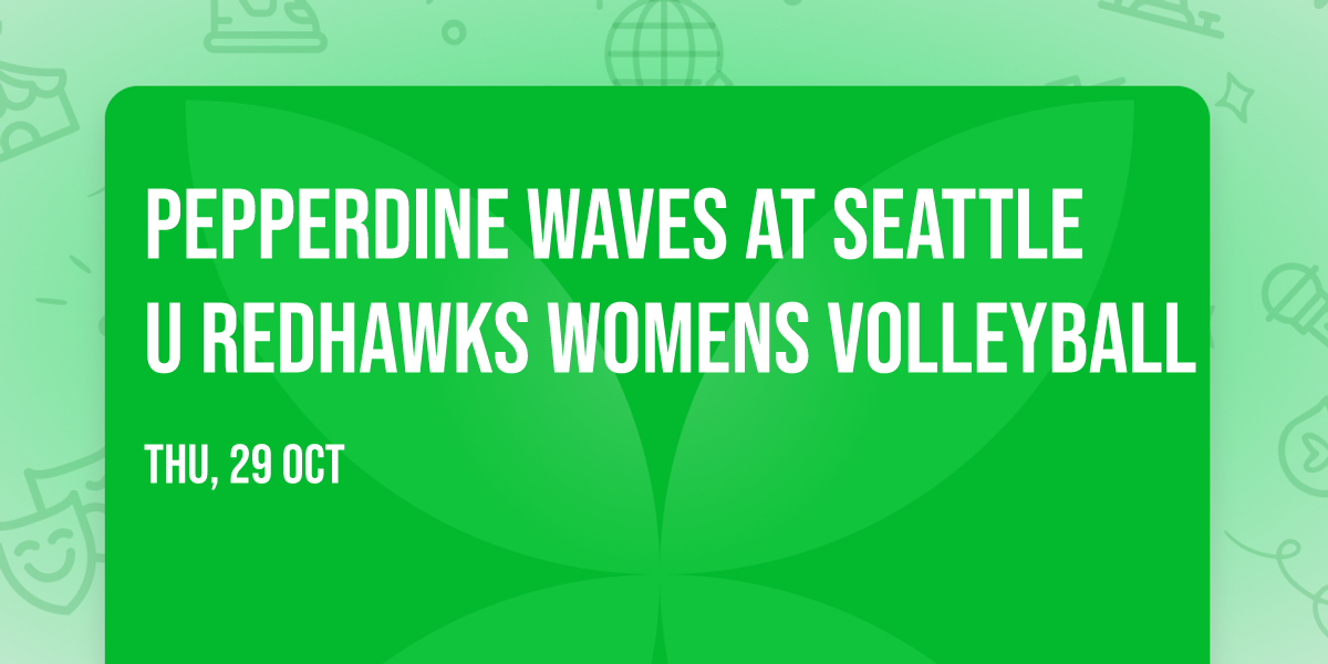 Pepperdine Waves at Seattle U Redhawks Womens Volleyball