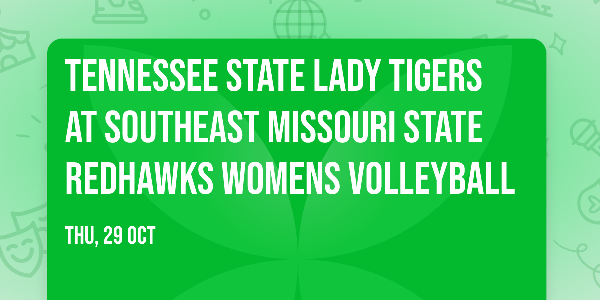Tennessee State Lady Tigers at Southeast Missouri State Redhawks Womens Volleyball