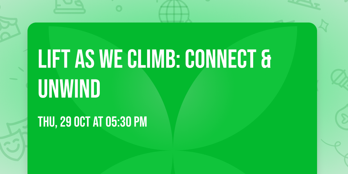 Lift As We Climb: Connect & Unwind