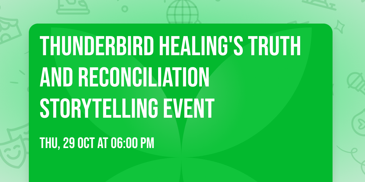 Thunderbird Healing's Truth and Reconciliation Storytelling Event
