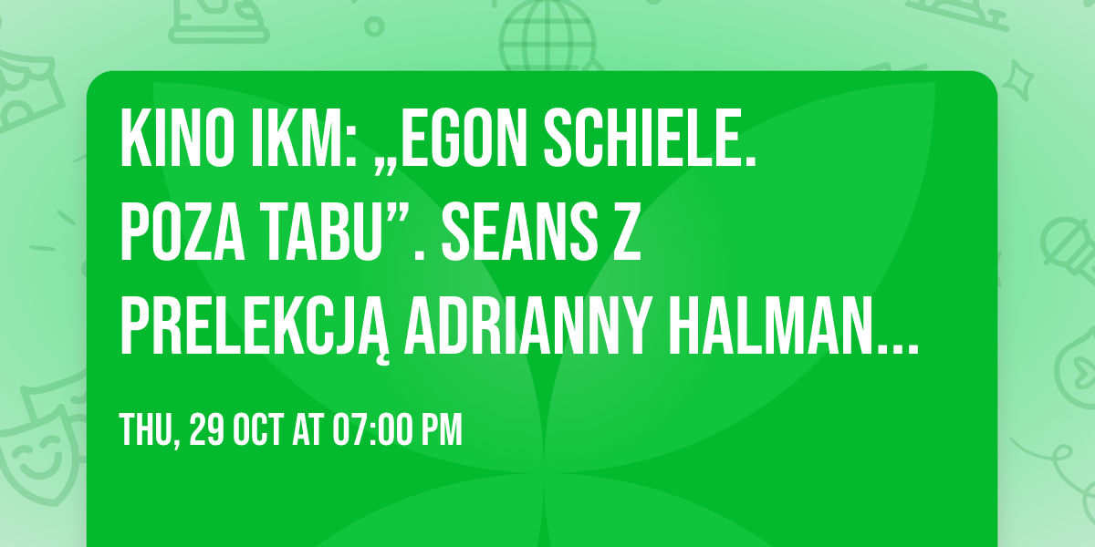 Kino IKM: \u201eEgon Schiele. Poza tabu\u201d. Seans z prelekcj\u0105 Adrianny Halman-R\u00f3\u017cyckiej