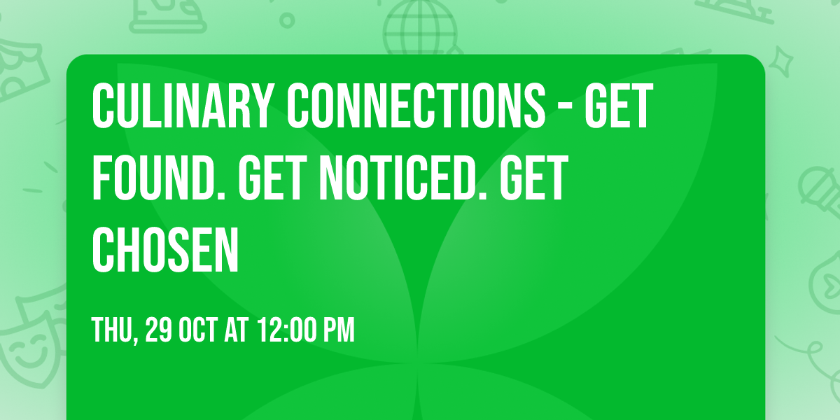 Culinary Connections - Get Found. Get Noticed. Get Chosen