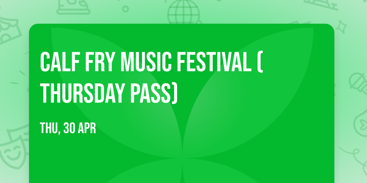Calf Fry Music Festival (Thursday Pass)