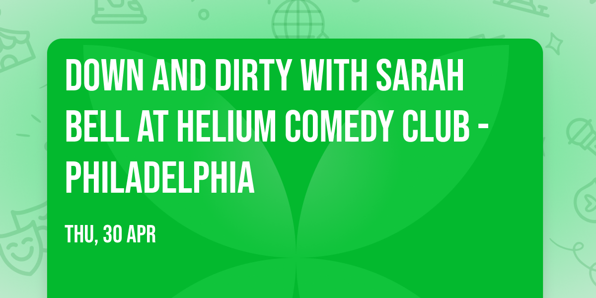 Down and Dirty with Sarah Bell at Helium Comedy Club - Philadelphia
