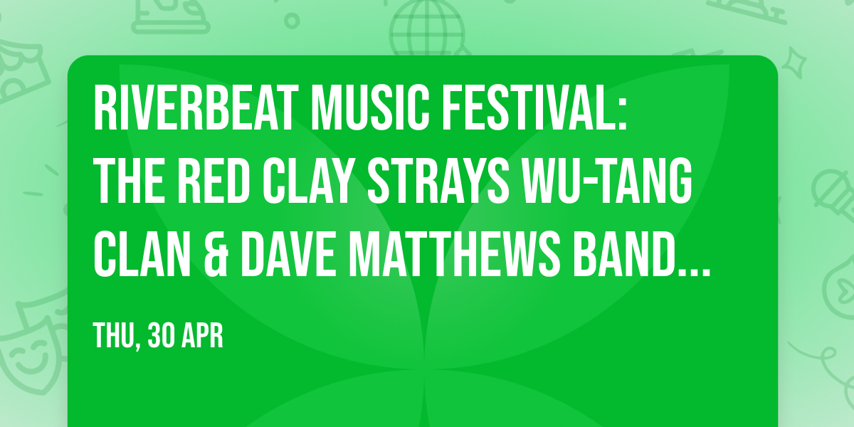 Riverbeat Music Festival: The Red Clay Strays  Wu-Tang Clan & Dave Matthews Band - 3 Day Pass