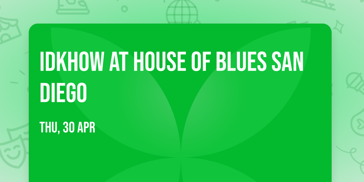 iDKHOW at House of Blues San Diego