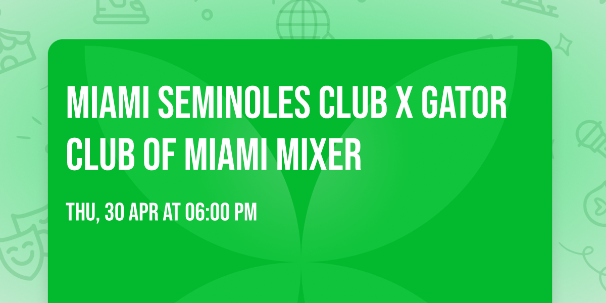 Miami Seminoles Club x Gator Club of Miami Mixer