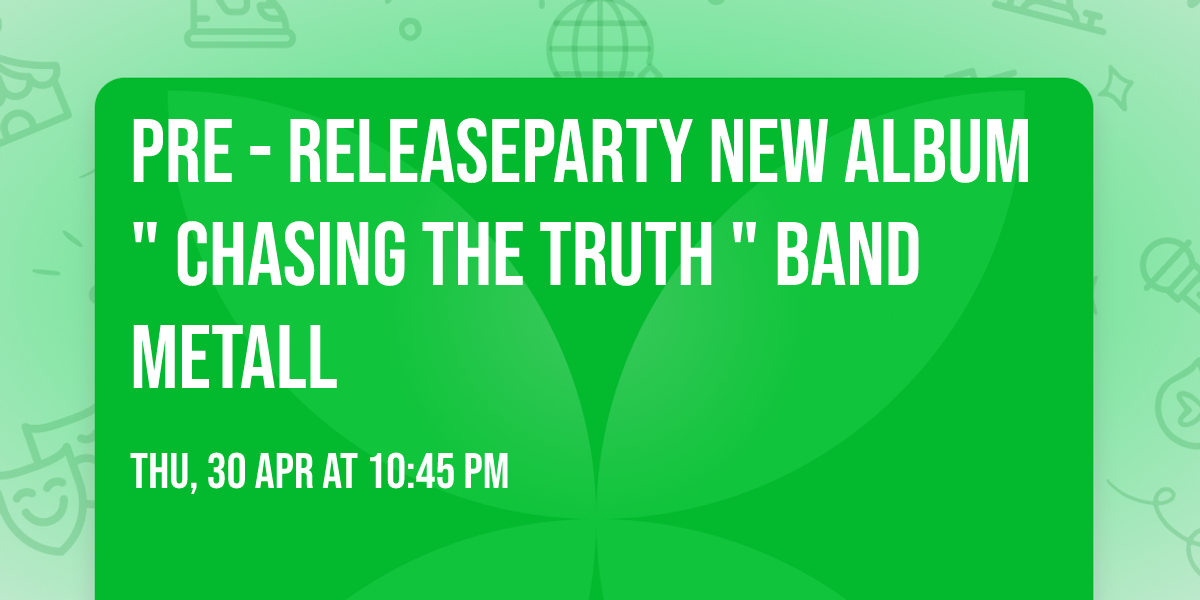 PRE - Releaseparty New Album " CHASING THE TRUTH " Band METALL 