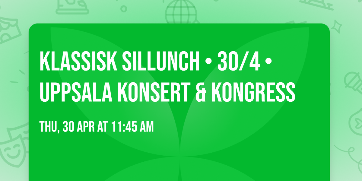 Klassisk sillunch \u2022 30\/4 \u2022 Uppsala Konsert & Kongress