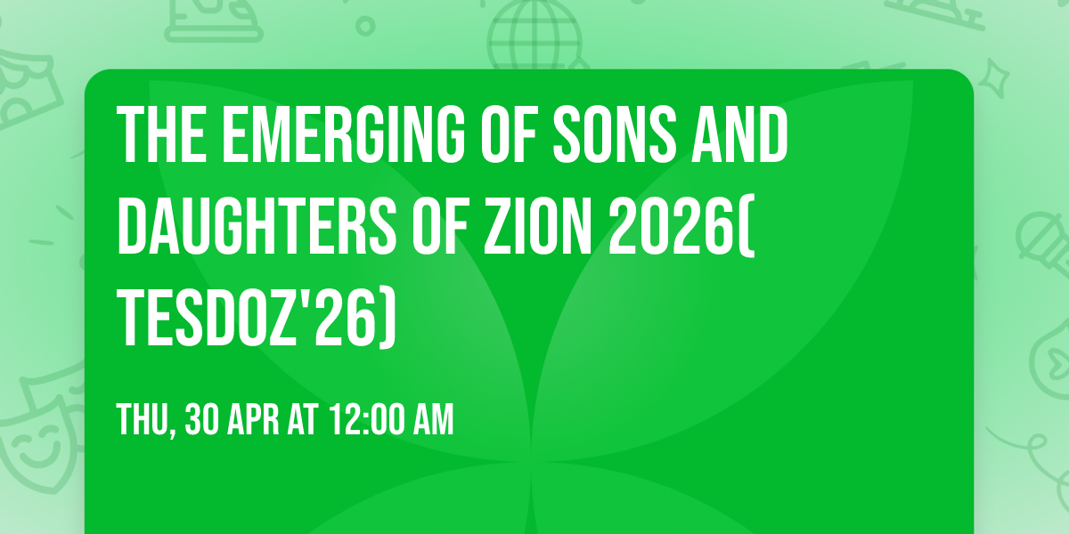 THE EMERGING OF SONS AND DAUGHTERS  OF ZION  2026(TESDOZ'26) 