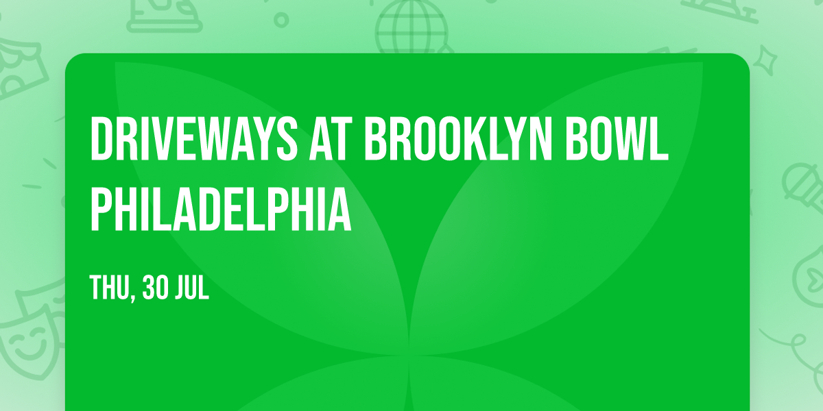 Driveways at Brooklyn Bowl Philadelphia