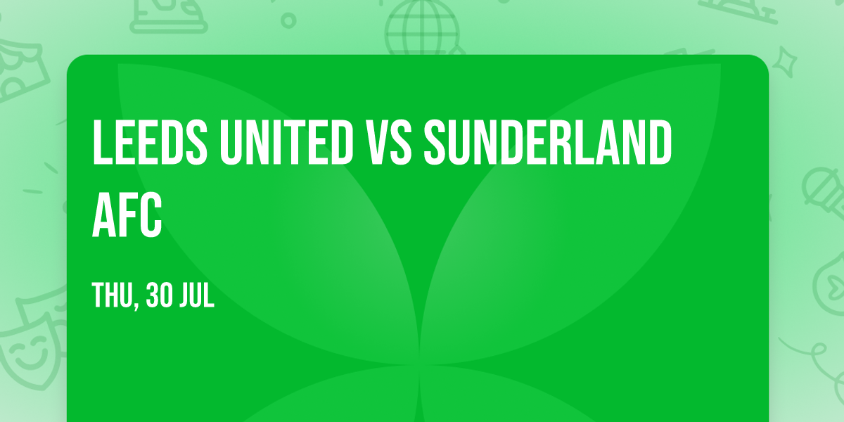 Leeds United vs Sunderland AFC