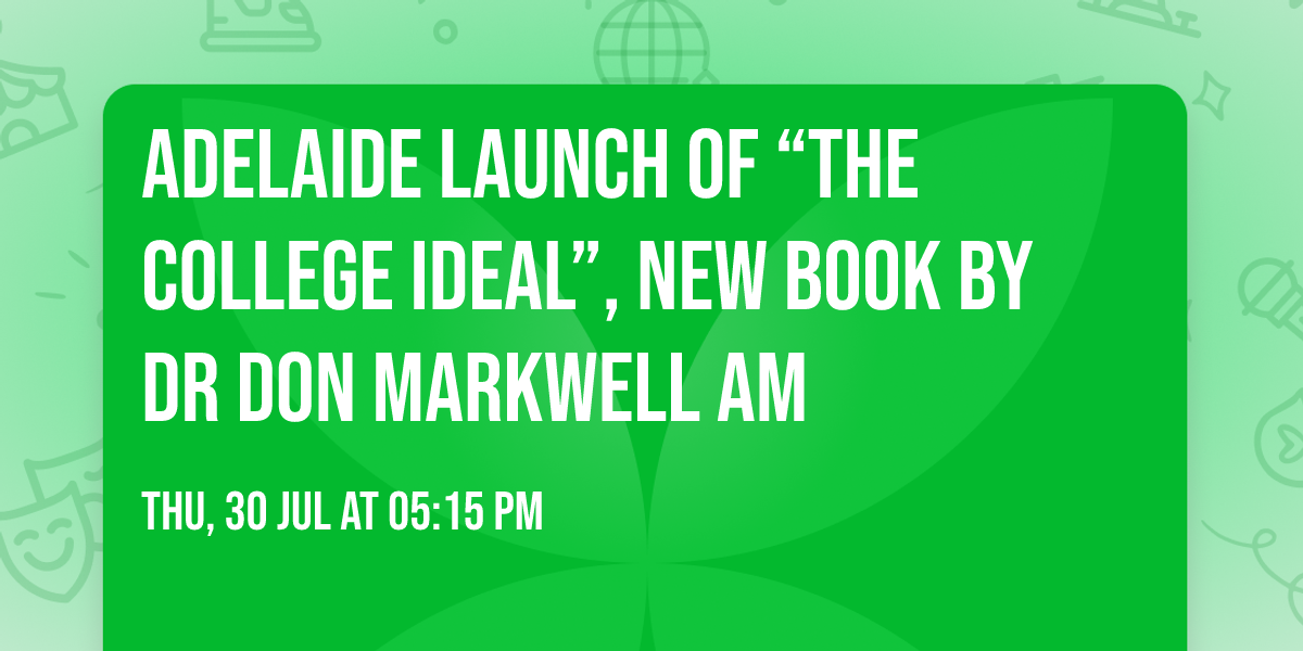 Adelaide launch of \u201cThe College Ideal\u201d, new book by Dr Don Markwell AM