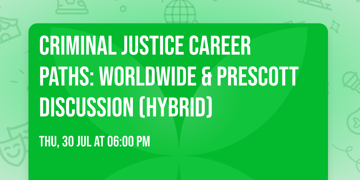 Criminal Justice Career Paths: Worldwide & Prescott Discussion (Hybrid)