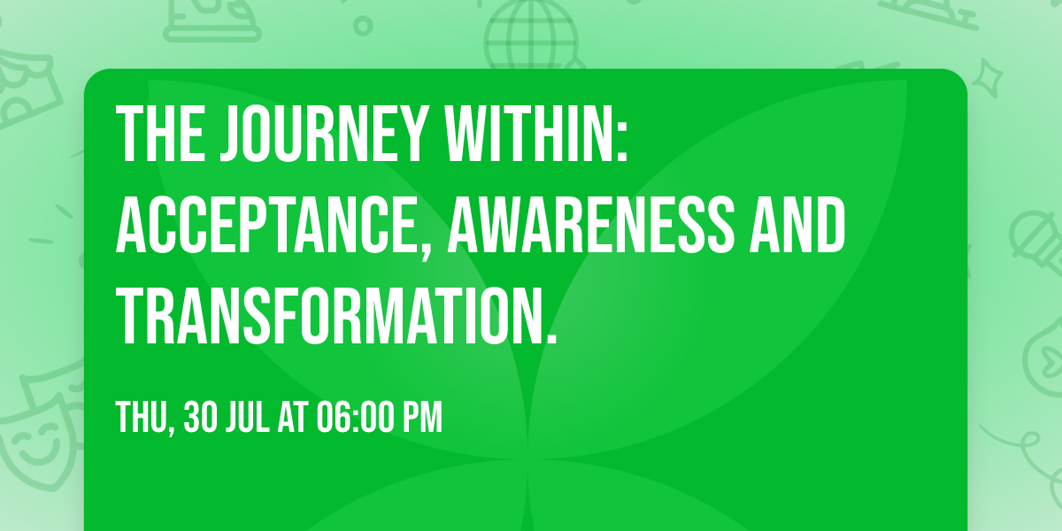 The Journey Within: Acceptance, Awareness and Transformation.   