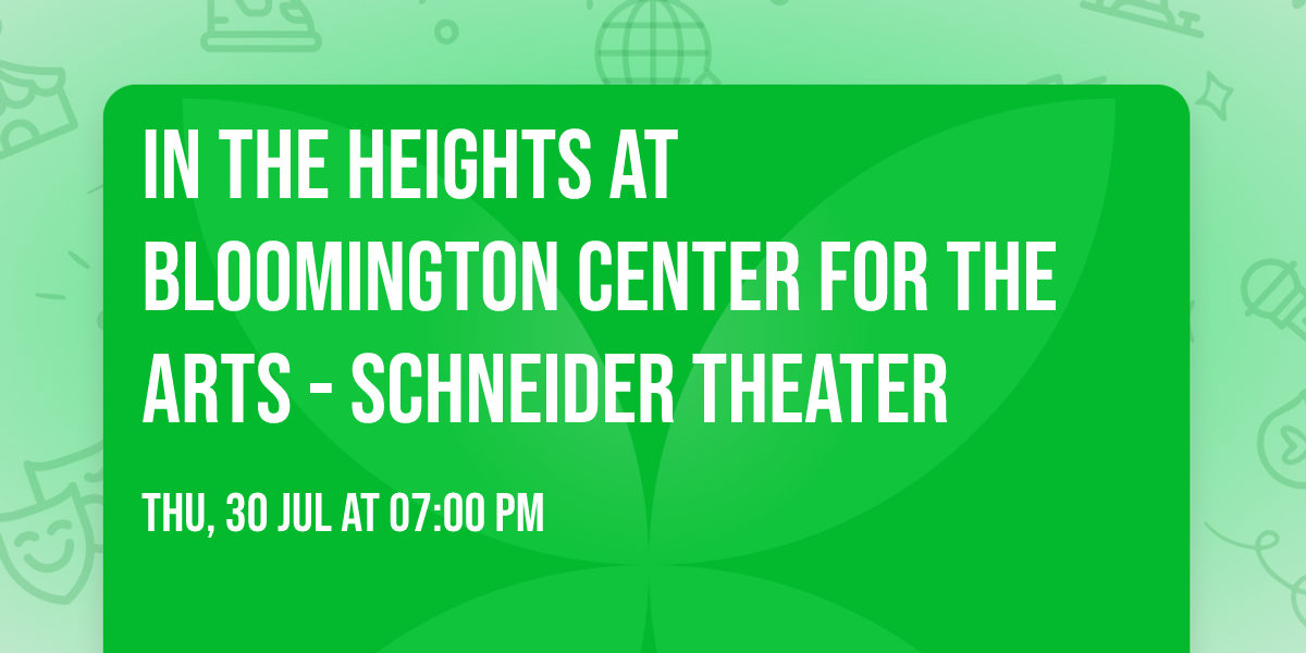 In the Heights at Bloomington Center for the Arts - Schneider Theater