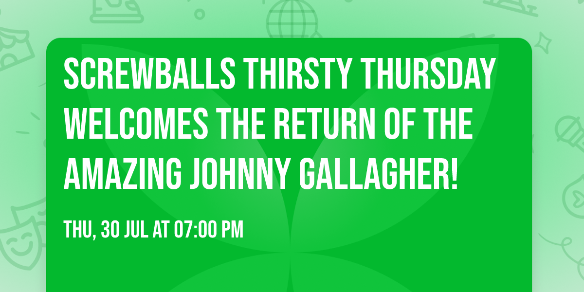 Screwballs Thirsty Thursday welcomes the return of the amazing Johnny Gallagher!