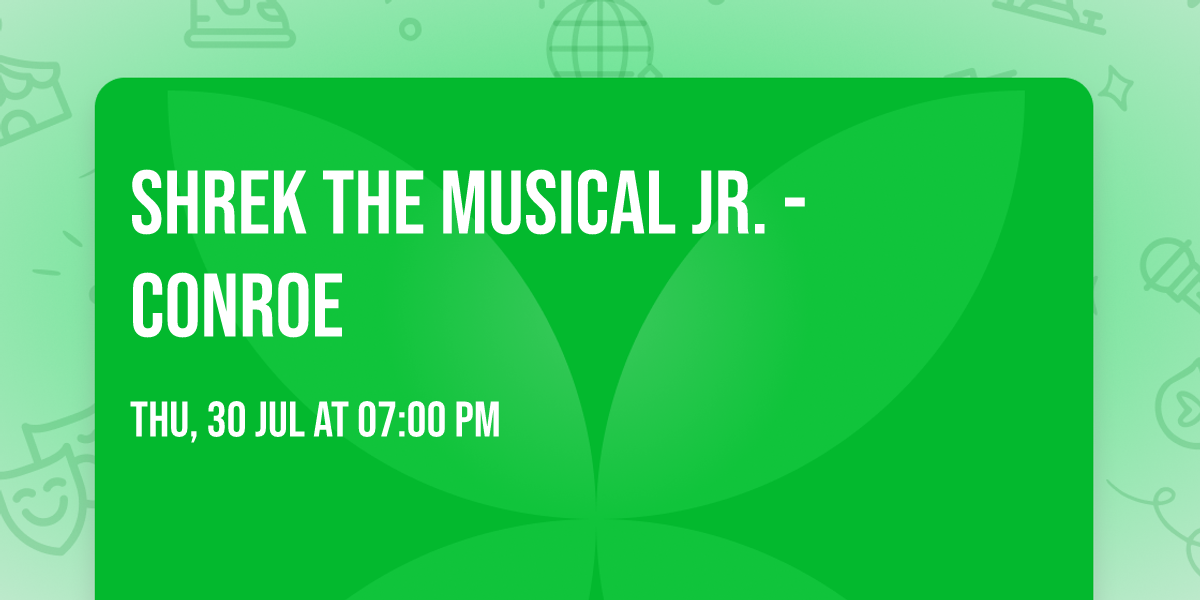 Shrek The Musical Jr. - Conroe
