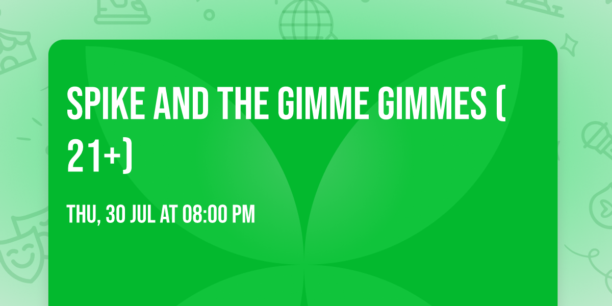 Spike and the Gimme Gimmes (21+)