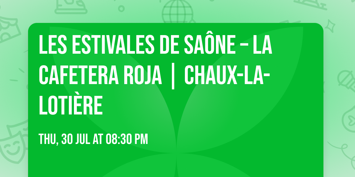 LES ESTIVALES DE SA\u00d4NE \u2013 LA CAFETERA ROJA | Chaux-la-Loti\u00e8re