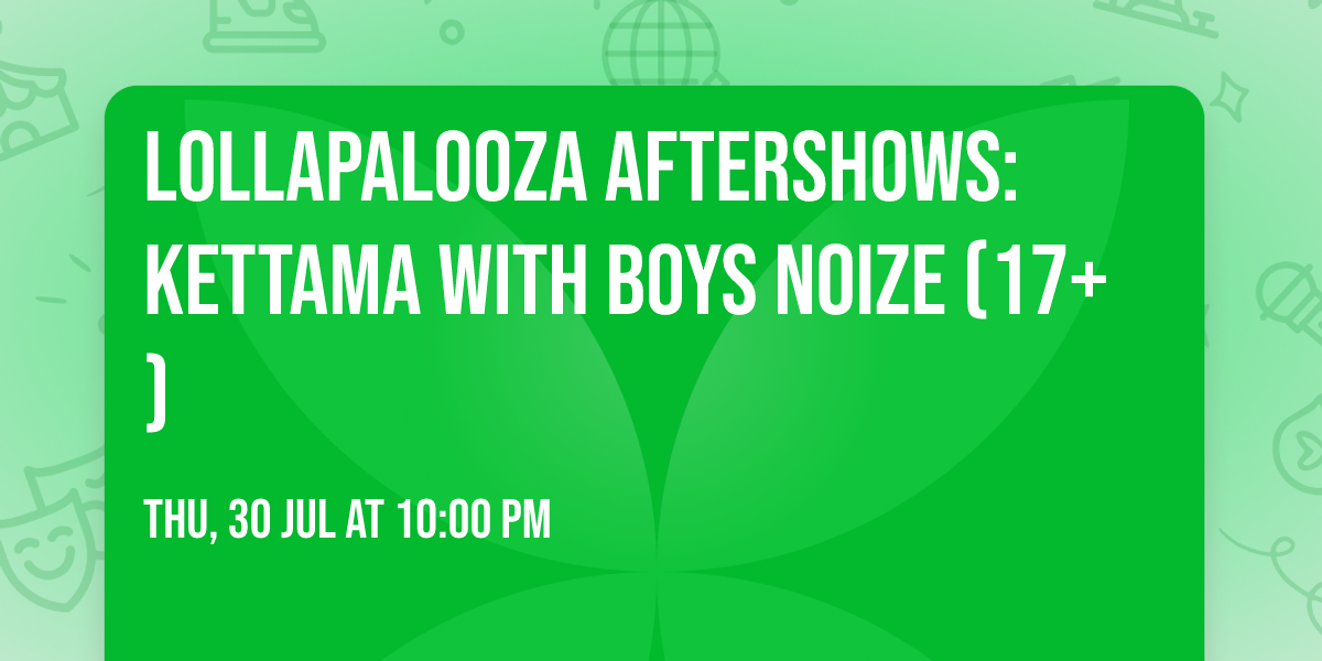 Lollapalooza Aftershows: Kettama with Boys Noize (17+)
