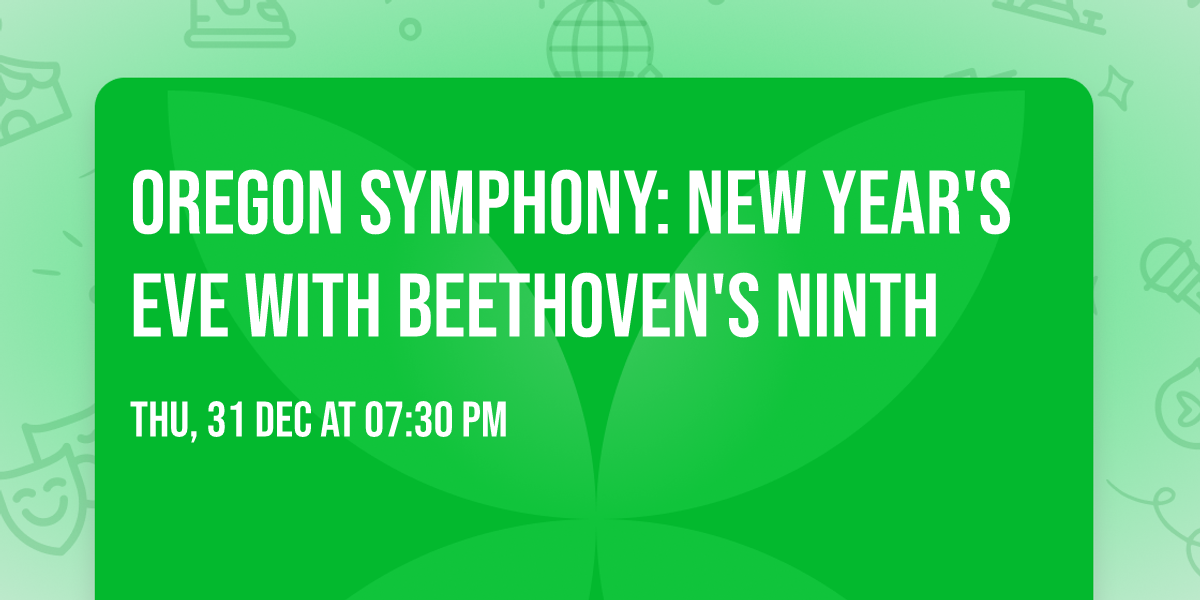 Oregon Symphony: New Year's Eve with Beethoven's Ninth