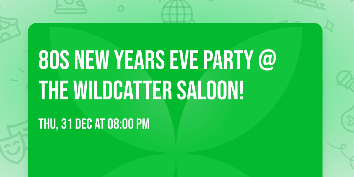80s NEW YEARS EVE PARTY @ The Wildcatter Saloon!