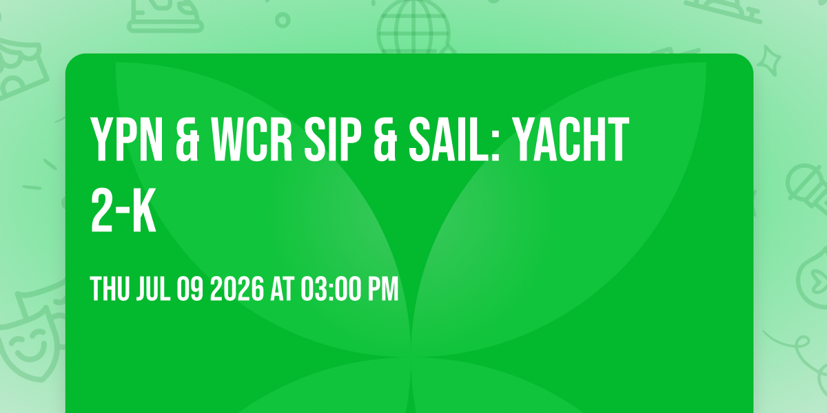 YPN & WCR Sip & Sail: YACHT 2-K