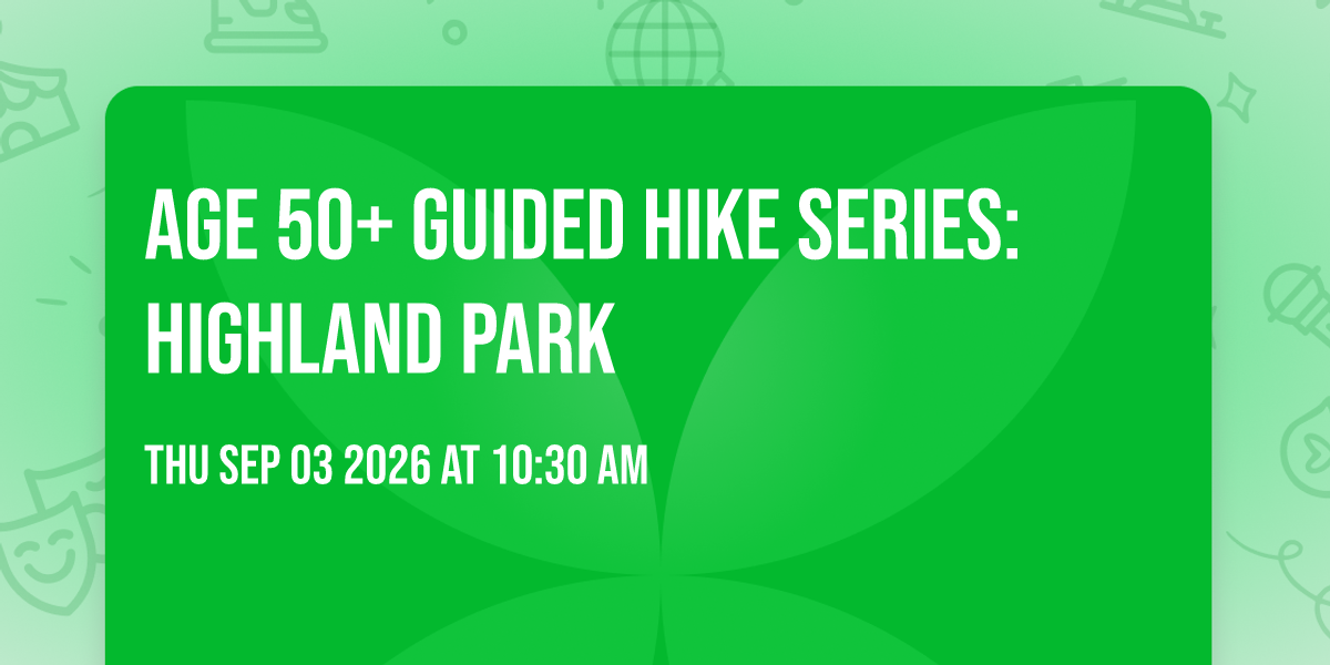 Age 50+ Guided Hike Series: Highland Park