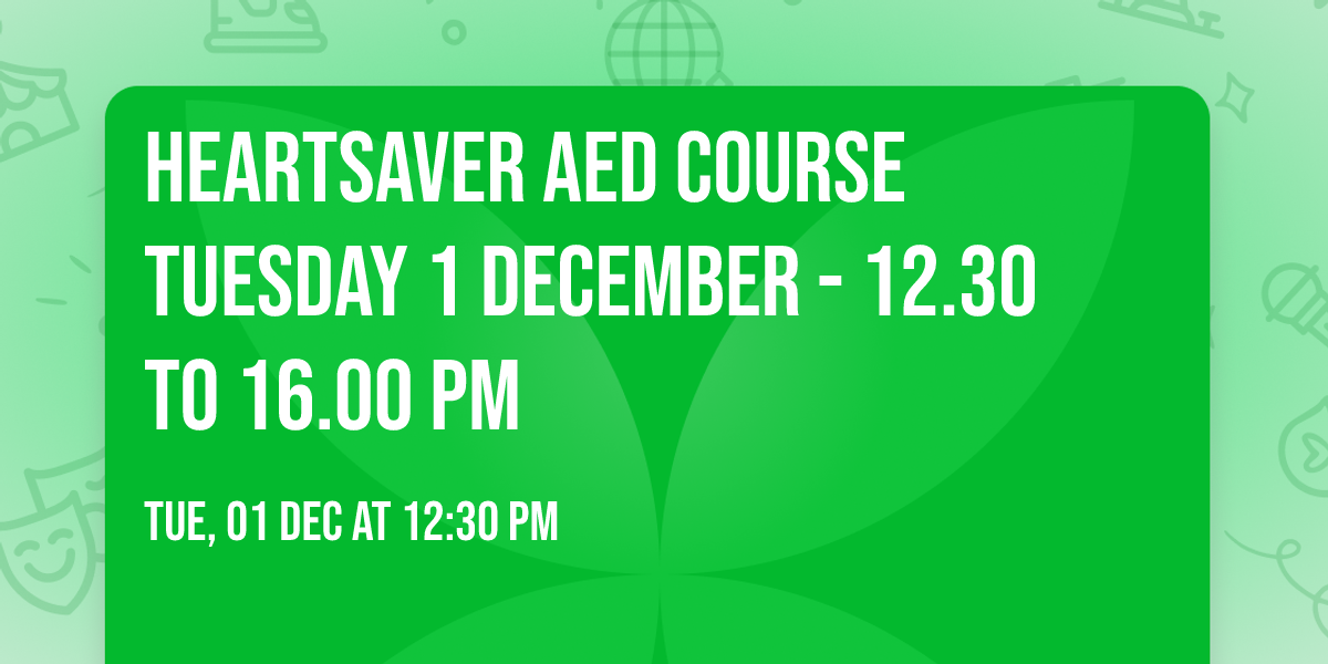 Heartsaver AED Course Tuesday 1 December - 12.30 to 16.00 pm