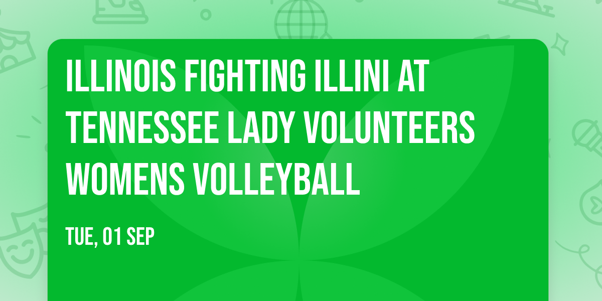 Illinois Fighting Illini at Tennessee Lady Volunteers Womens Volleyball