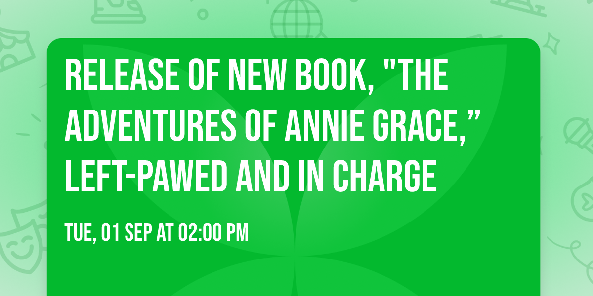 Release of new book, "The Adventures of Annie Grace,\u201d Left-Pawed and in Charge