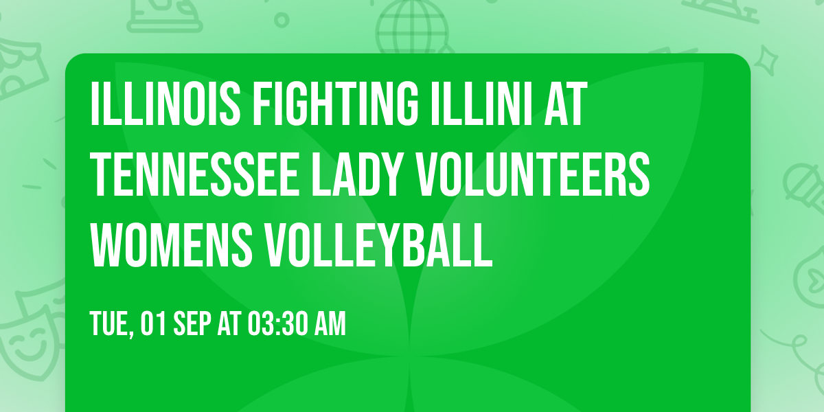 Illinois Fighting Illini at Tennessee Lady Volunteers Womens Volleyball