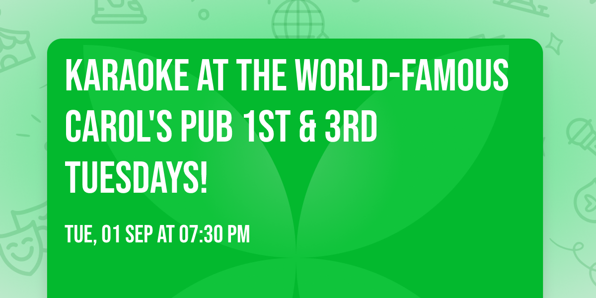 Karaoke at the World-Famous Carol's Pub 1st & 3rd Tuesdays!