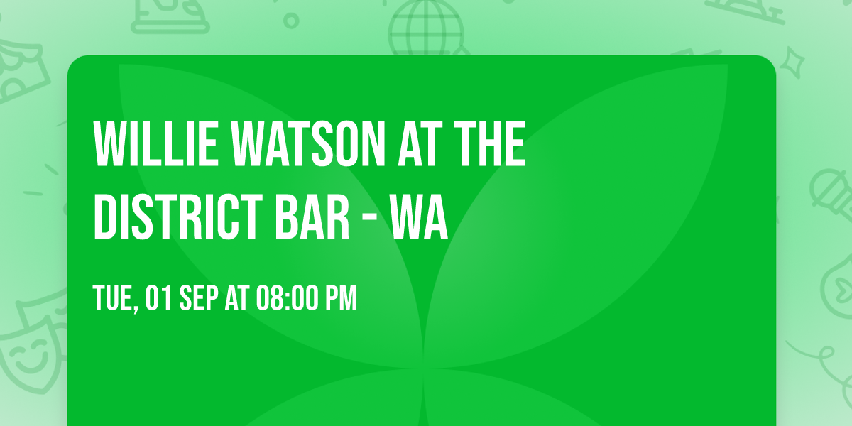 Willie Watson at The District Bar - WA