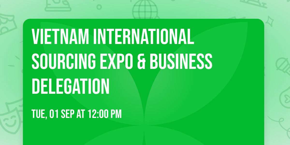 Vietnam International Sourcing  Expo & Business Delegation