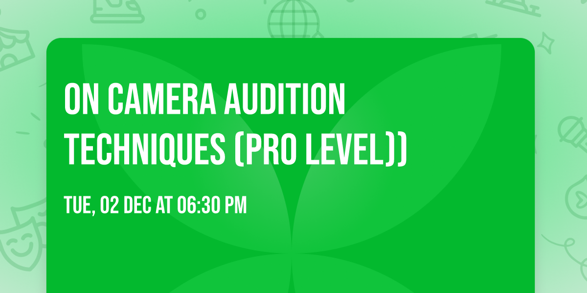 ON CAMERA AUDITION TECHNIQUES (Pro Level))