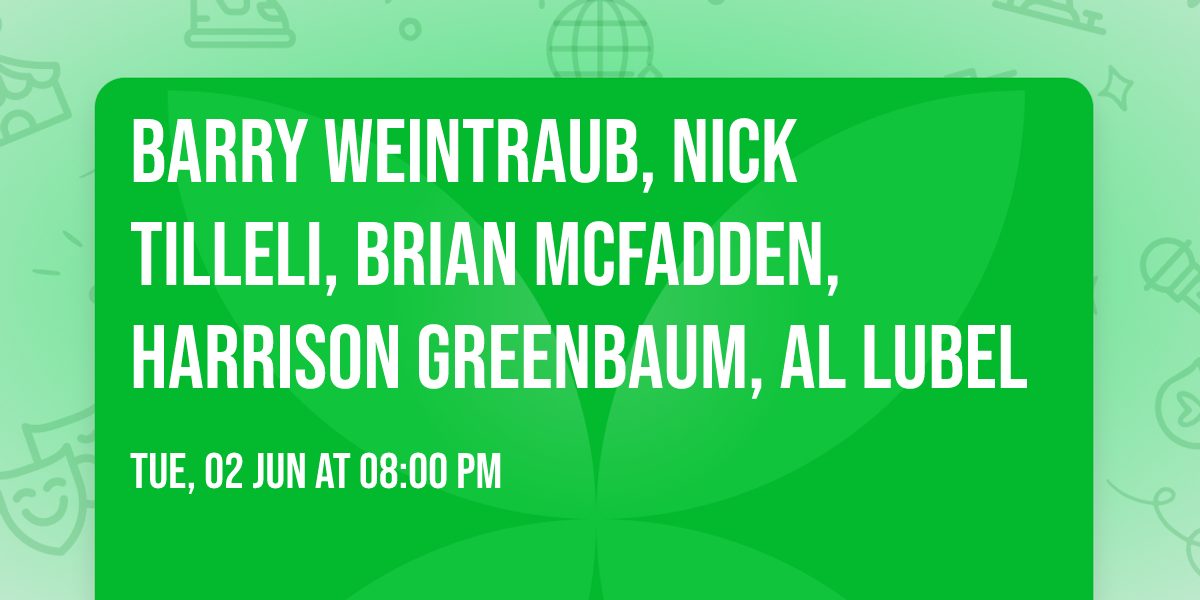 Barry Weintraub, Nick Tilleli, Brian McFadden, Harrison Greenbaum, Al Lubel